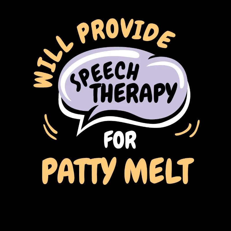 Provide Speech Therapy for Patty Melt Funny
