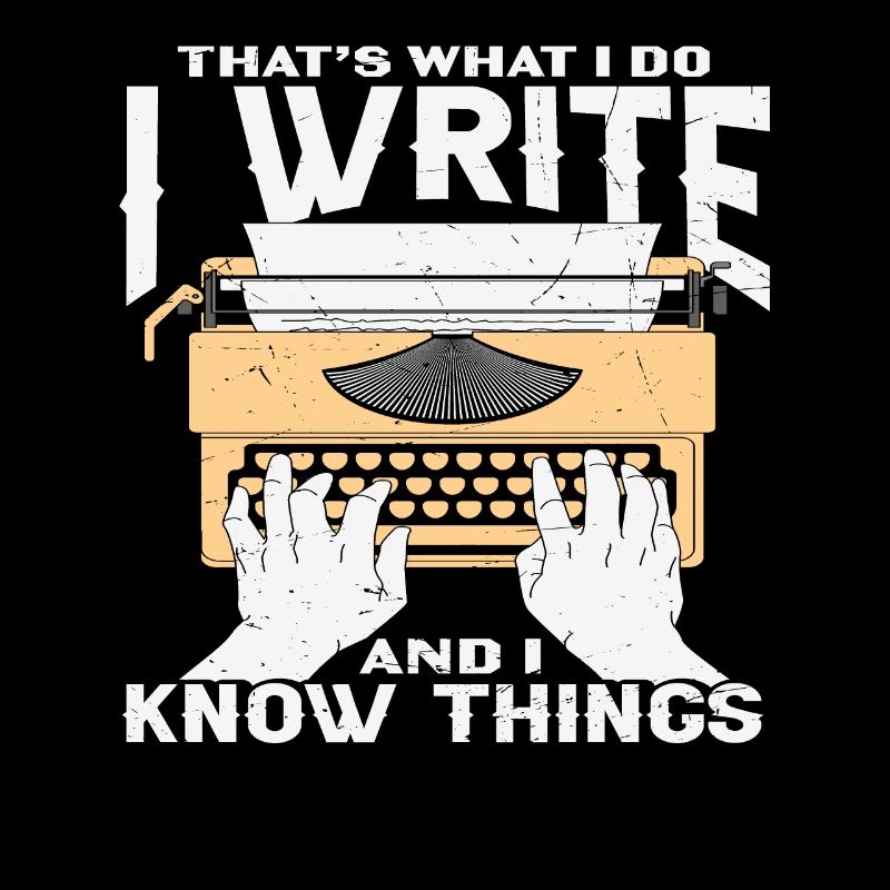 That's What I Do I Write And I Know Things Writer