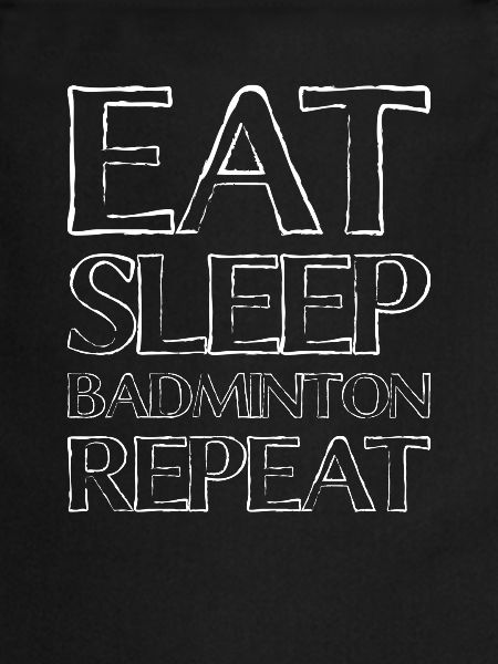 Eating Sleep Badminton