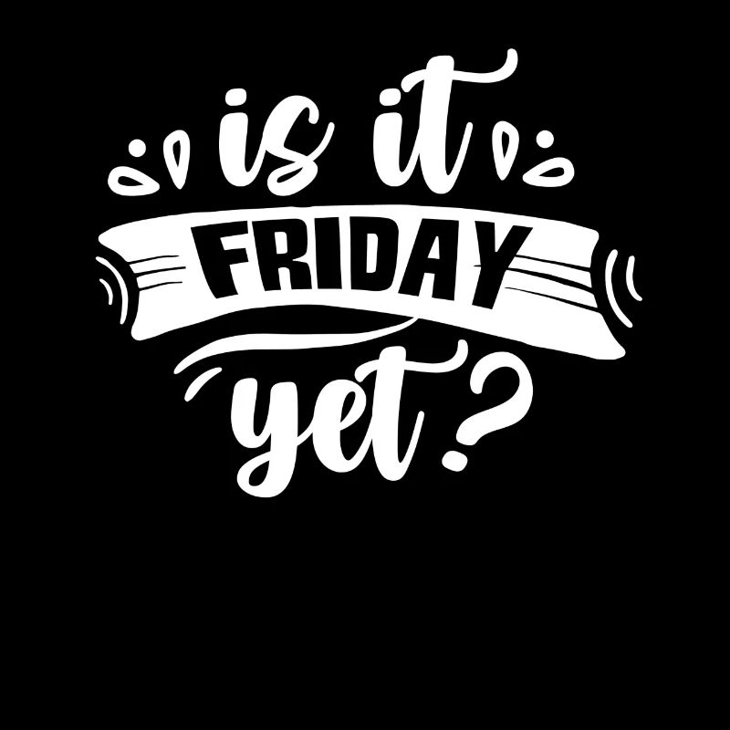 Is it already Friday? Friday Finally Weekend