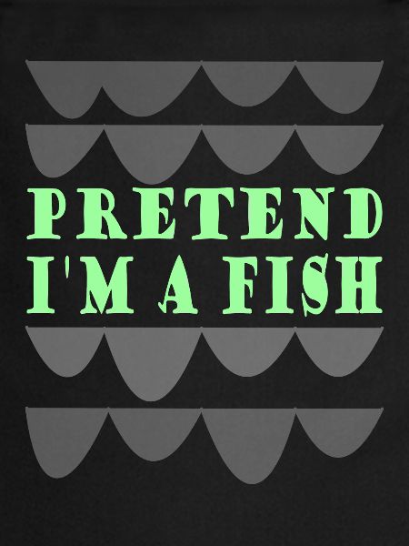 Pretend i'm a fish