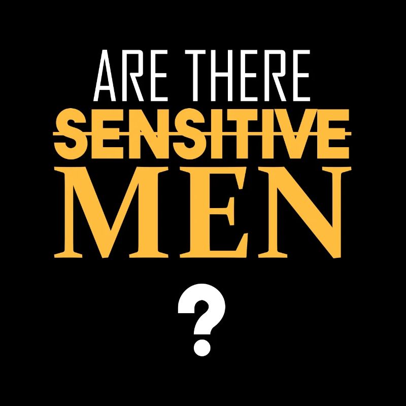 Are there sensitive men?