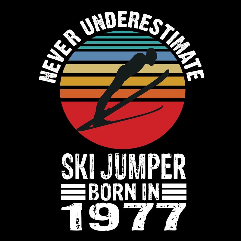 Never Underestimate Ski Jumper born in 1977