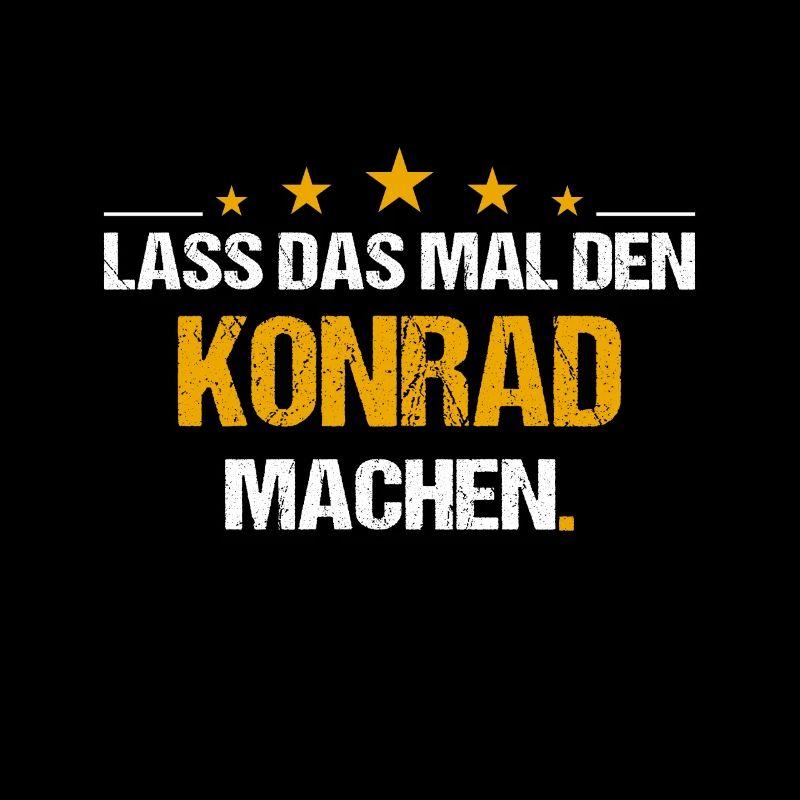 Lass das mal den Konrad machen Name