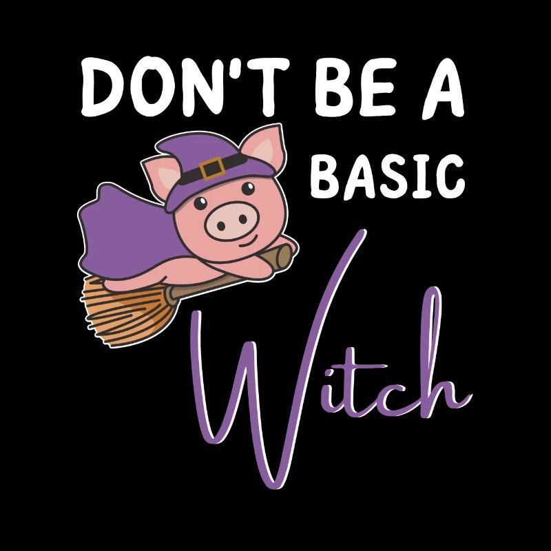 Pig Halloween Witches don't be a basic witch