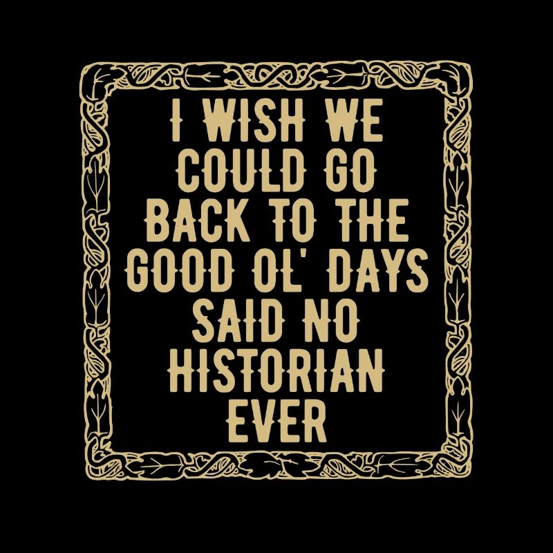 Historian I Wish We Could History Team Historians