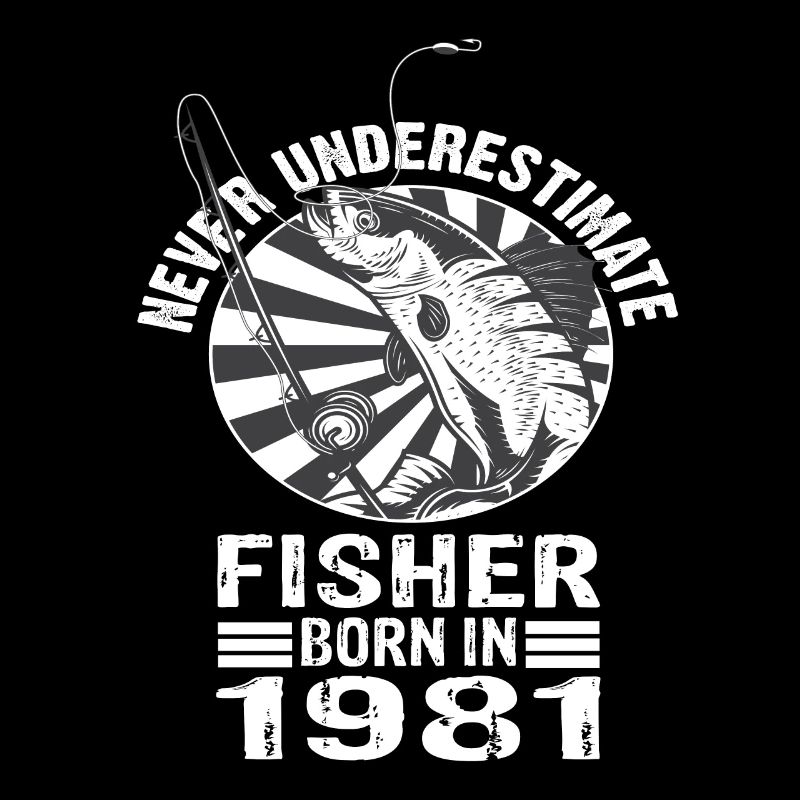 Never Underestimate Fisher born 1981