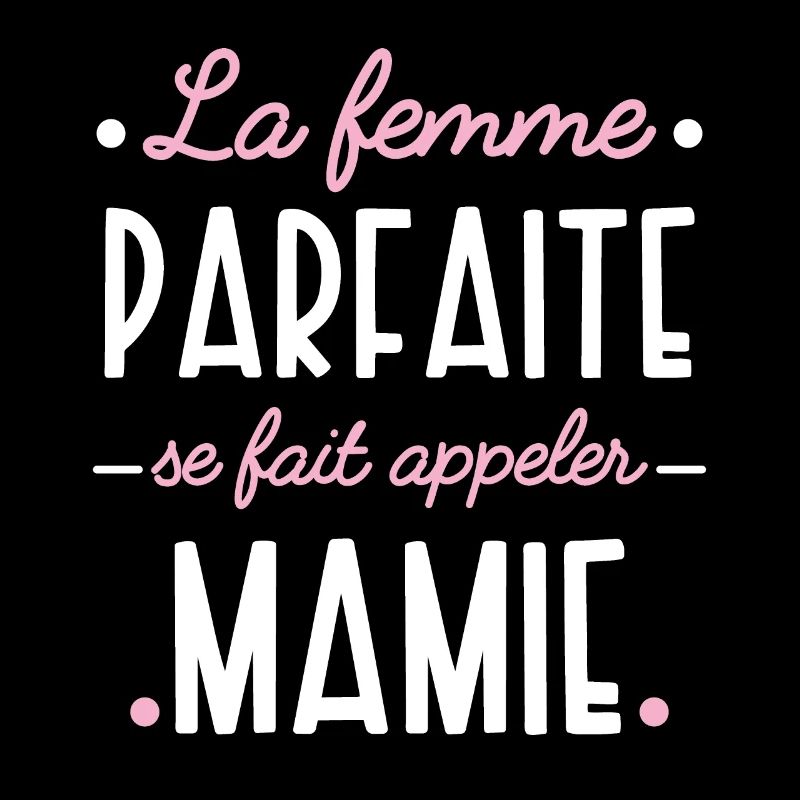 Mamie Parfaite. Idée cadeau grand-mère Citation