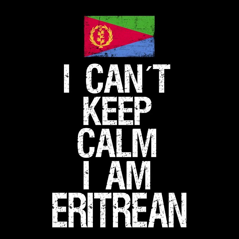 I can not Keep Calm I am Eritreer