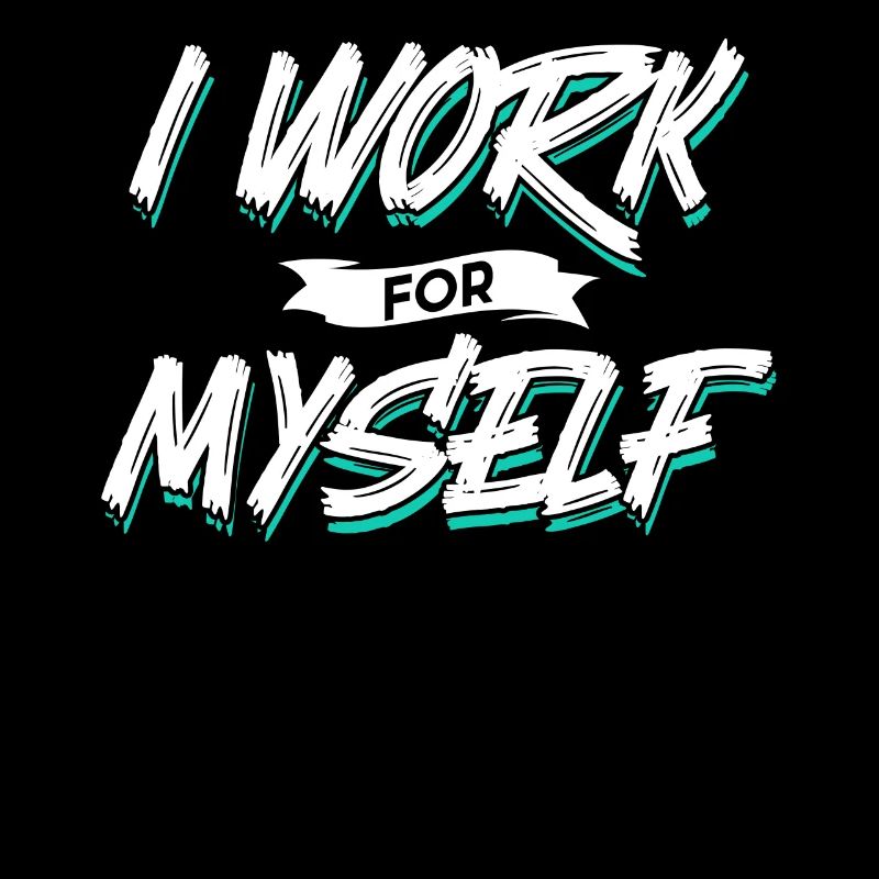 I work for myself entrepreneur founder