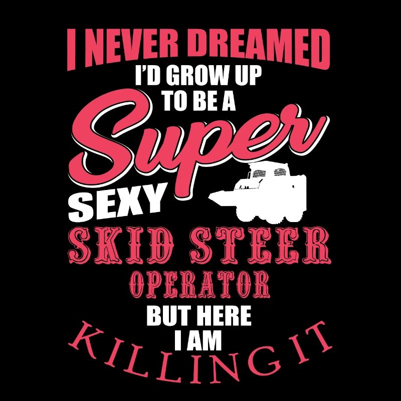 Funny skid steer loader shirt