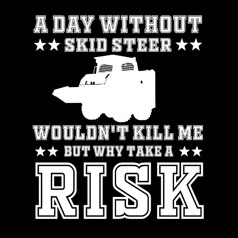 Funny Skid Steer Loader Shirt