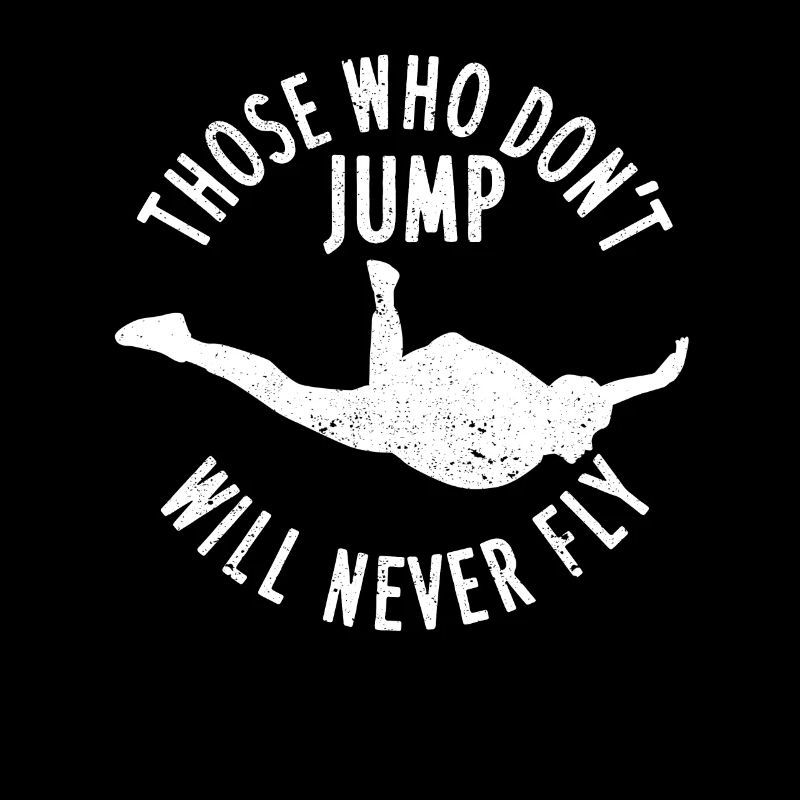Those Who Don't Jump WIll Never Fly Funny Skidive