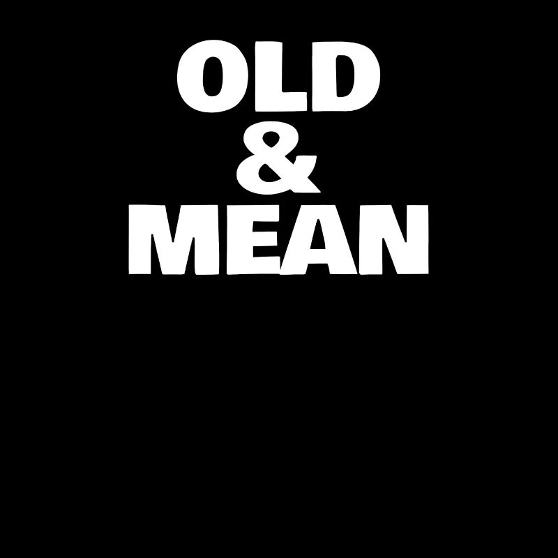 OLD AND MEAN