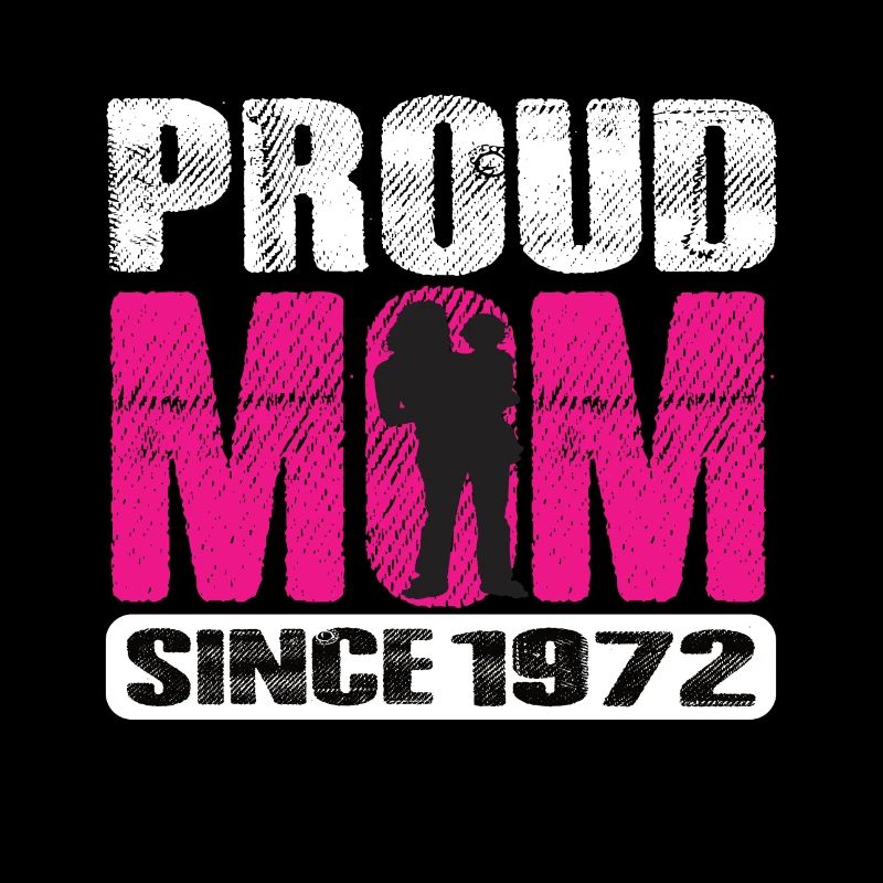 Proud Mom Since 1972