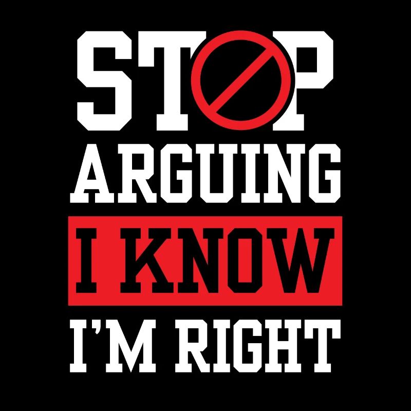 Arrête de te disputer Je sais que j’ai raison