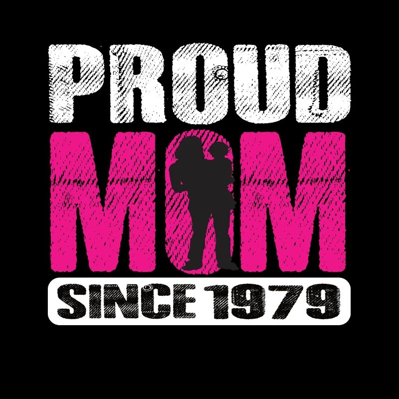 Proud Mom Since 1979