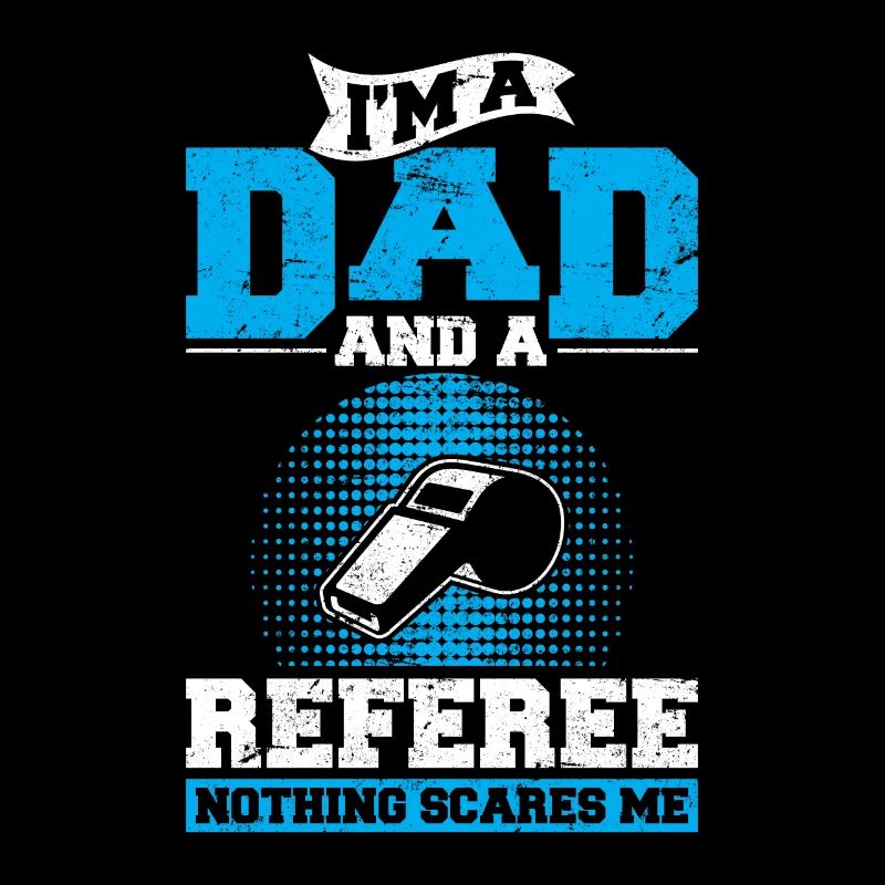 I'm A Dad And Referee Soccer Dad Ref Father Soccer