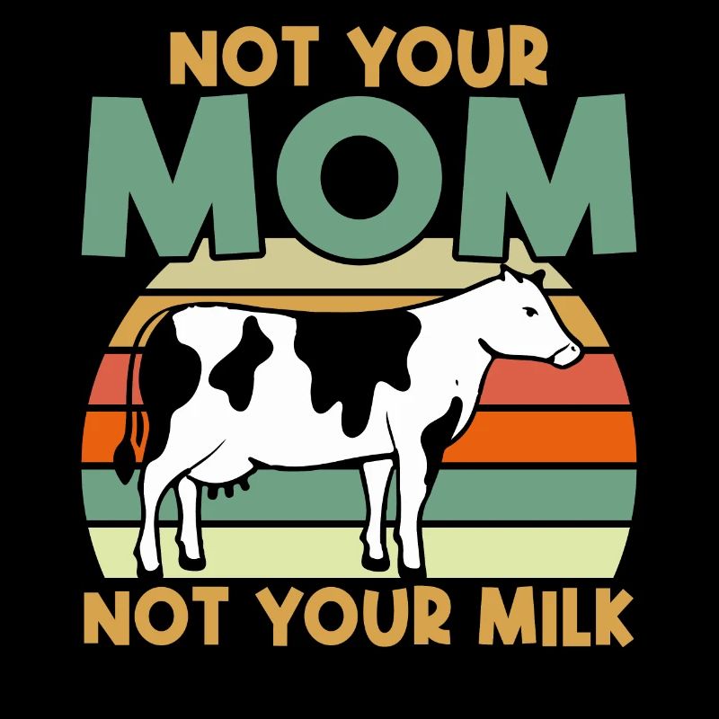 Nicht Deine Mutter Nicht Deine Milch - Vegan