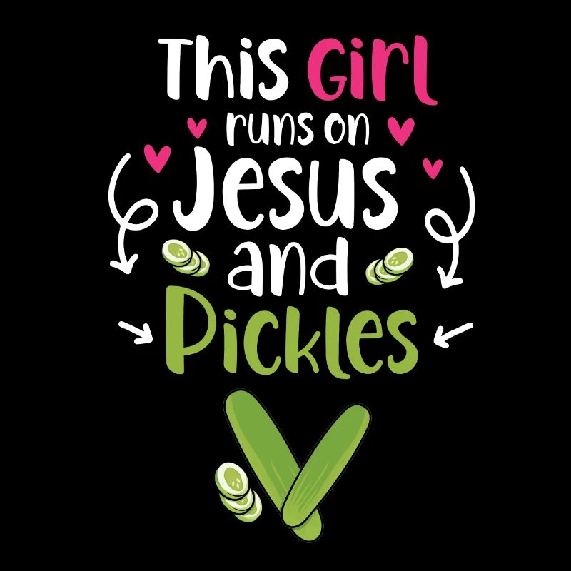 This Girl Runs On Jesus And Pickles