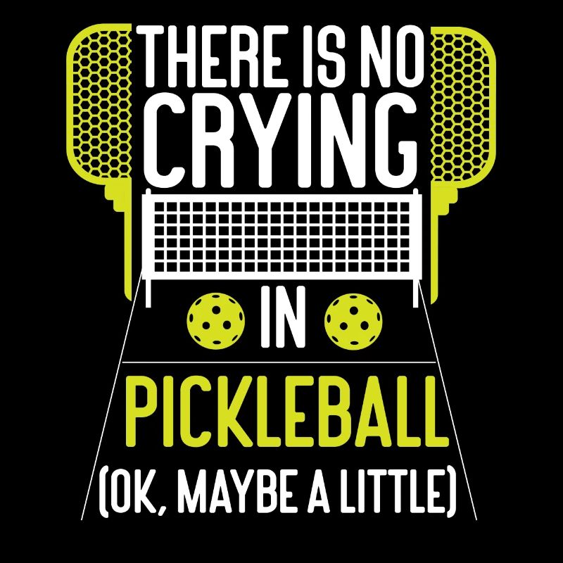 Pickleball There Is No Crying In