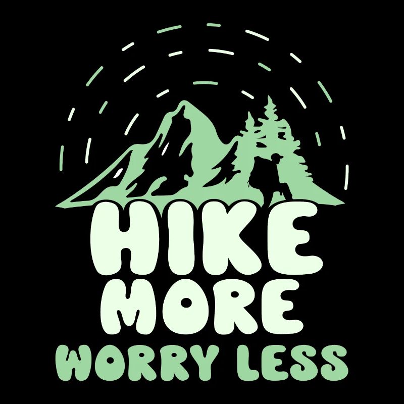 Hike more Worry less Wandern Wanderer