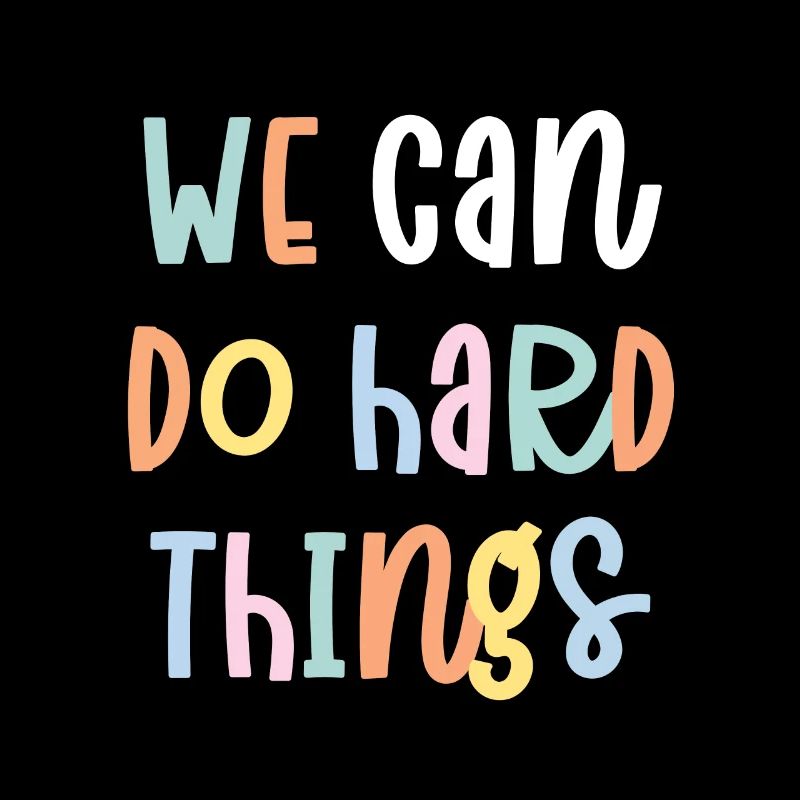 We Can Do Hard Things