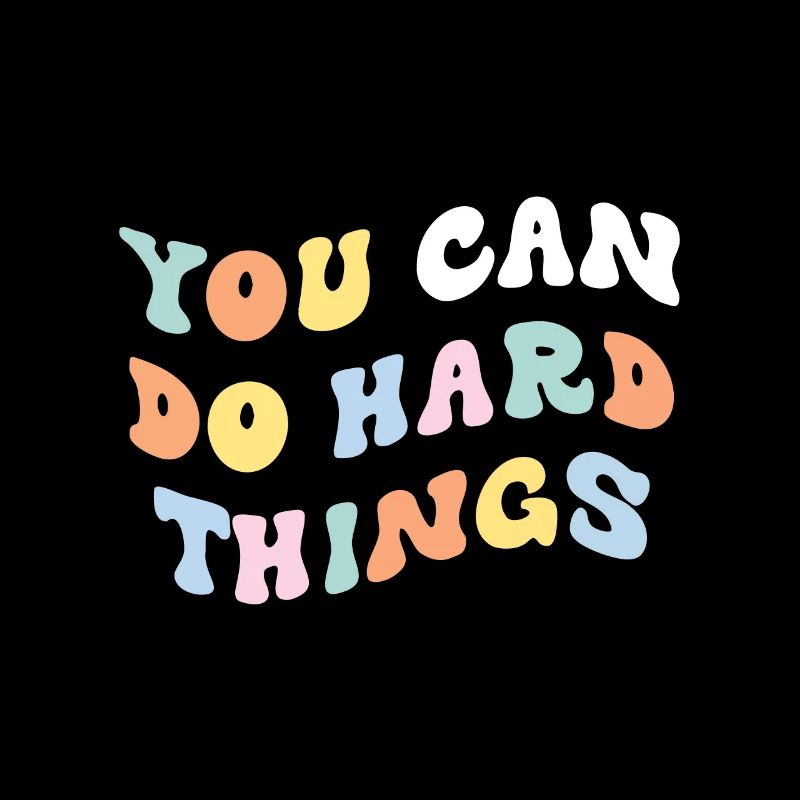 You Can Do Hard Things