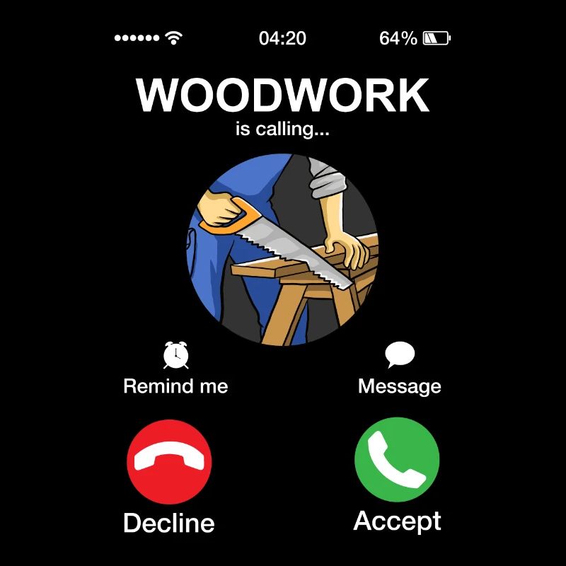 Funny Woodwork Is Calling Woodworker Carpentry