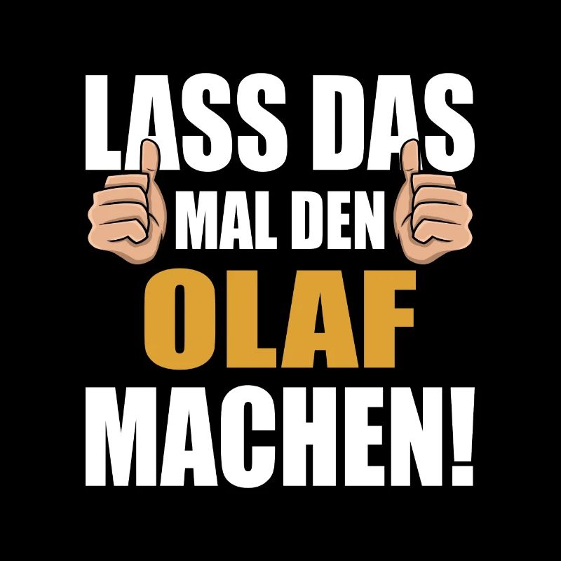 Lass das mal den Olaf machen