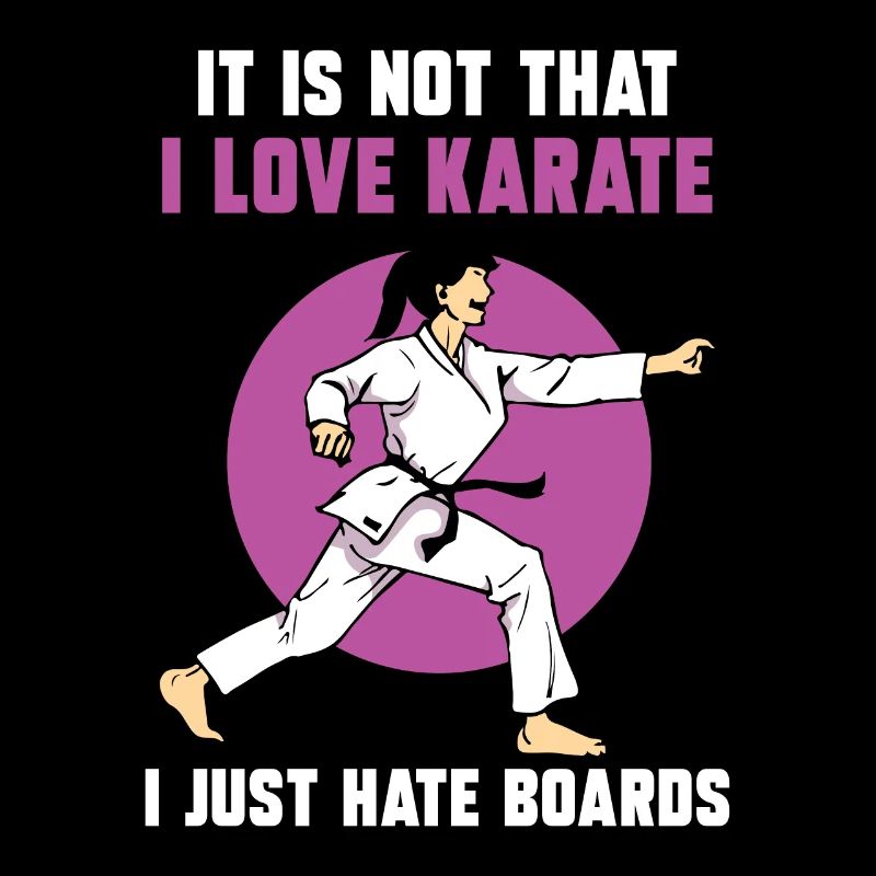 It is not that I love karate. I just hate boards