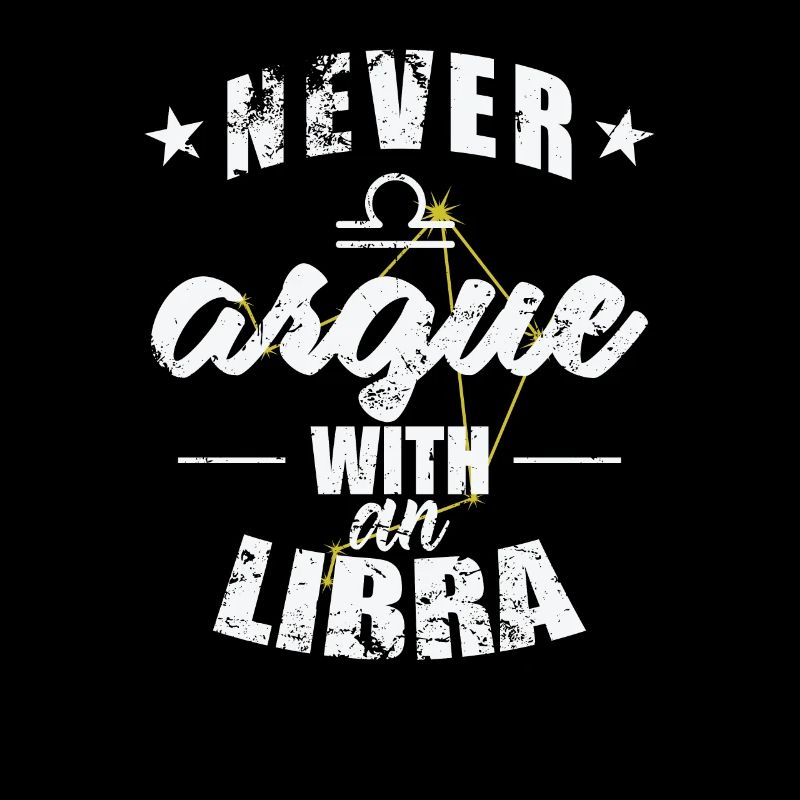 Sternzeichen Never argue with an Libra Waage