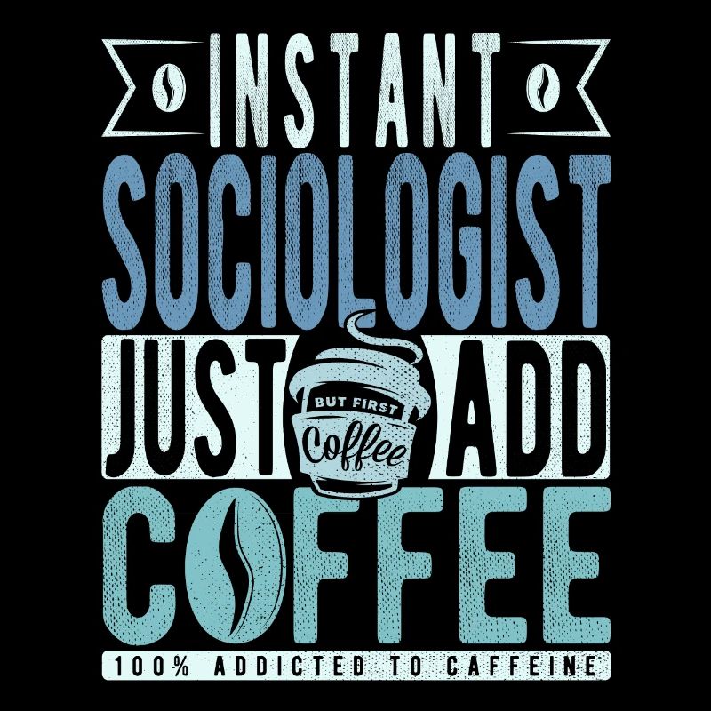 Sociologist coffee saying