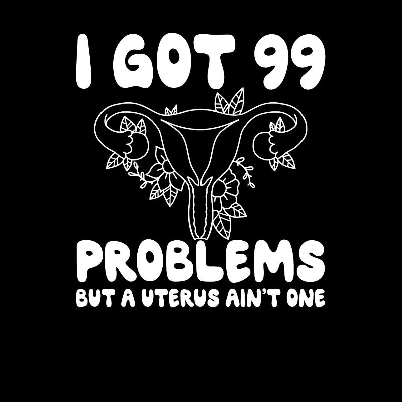 I Got 99 Problems A Uterus Ain't One Hysterectomy