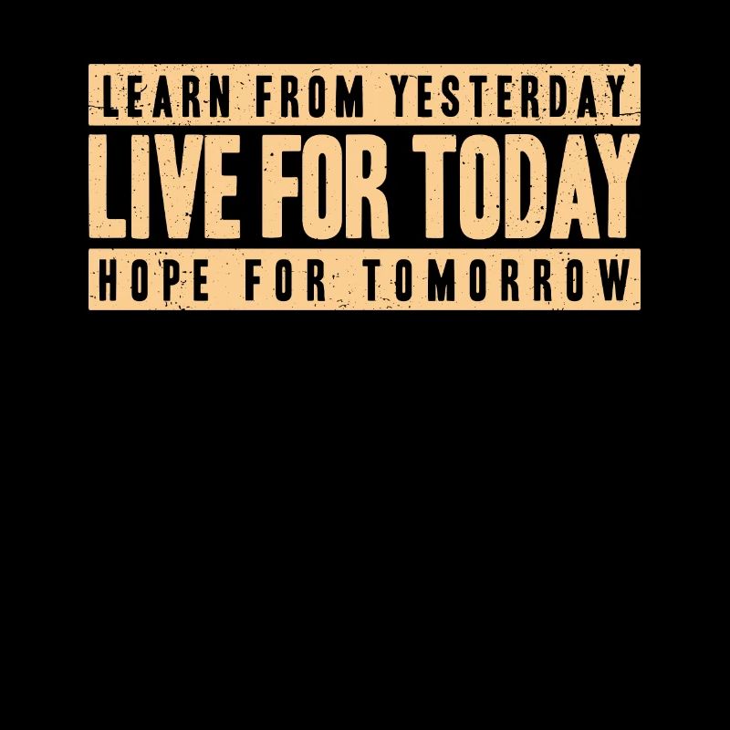 Learn From Yesterday Live for Today