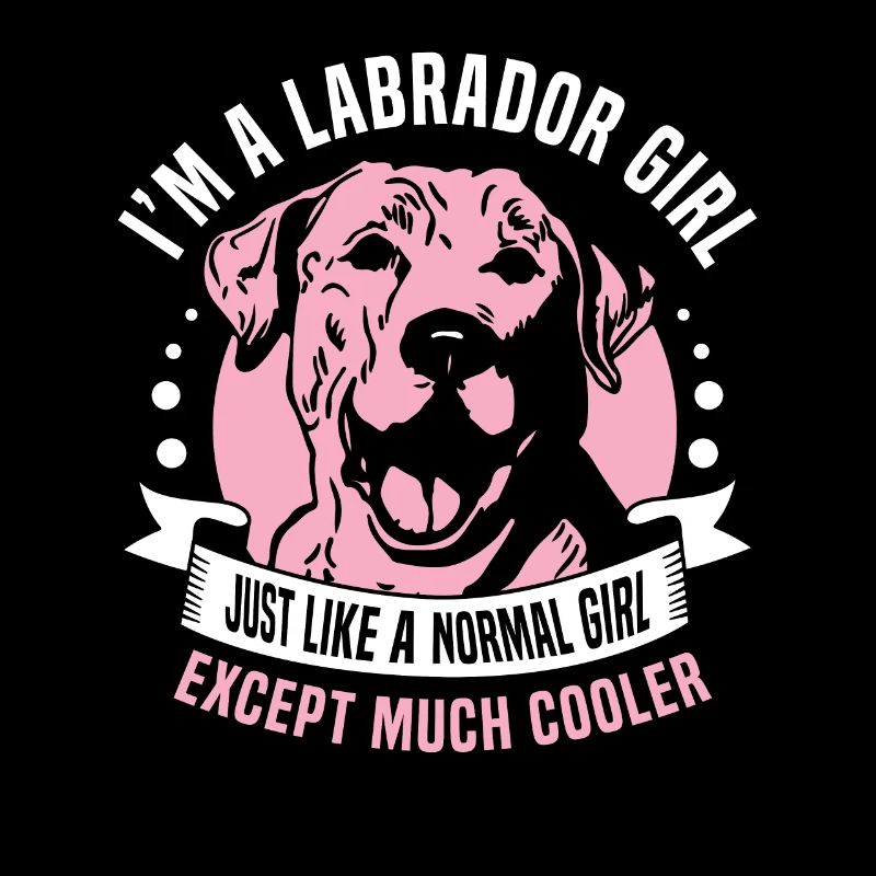 Im a Labrador girl