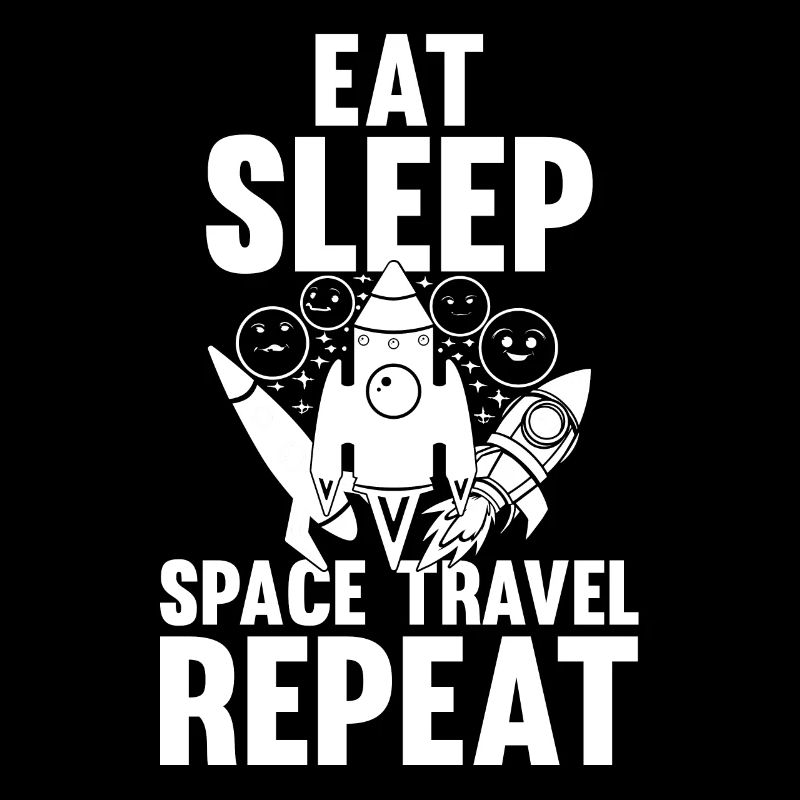 Eat Sleep Space Travel Repeat - Space Rocket Ship