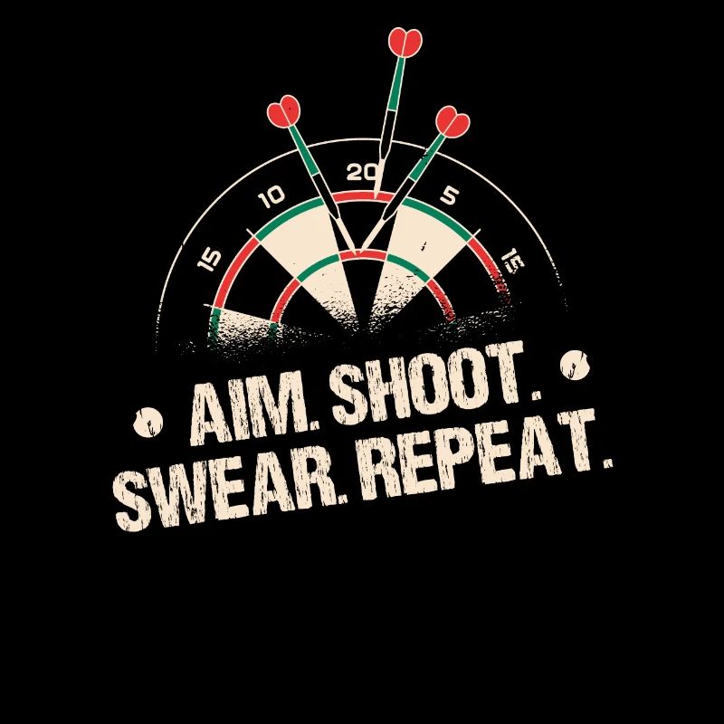 Aim Shoot Swear Repeat Darts Player Dartboard