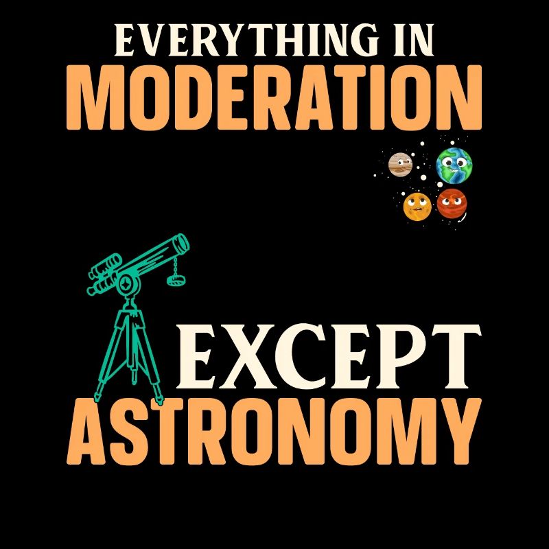 Everything In Moderation Except Astronomy - Solar