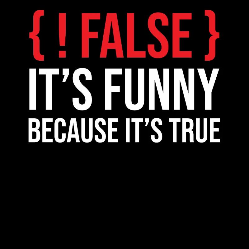 Programming Saying Slogan False It's Funny Because