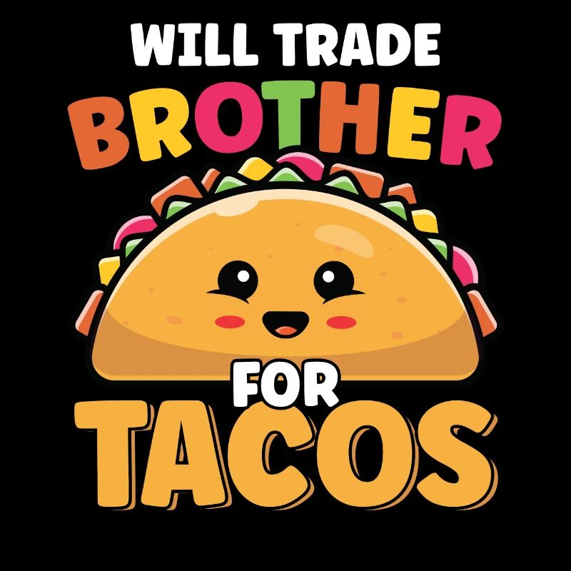 Échangera frère pour Tacos Lover Mignon Drôle