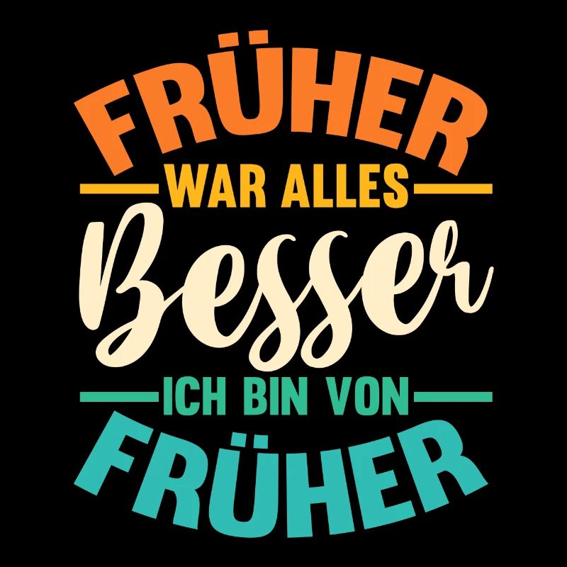 Früher War Alles Besser