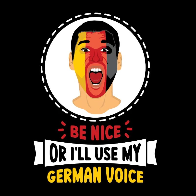 Sei Nett Oder Ich Benutze Meine Deutsche Stimme