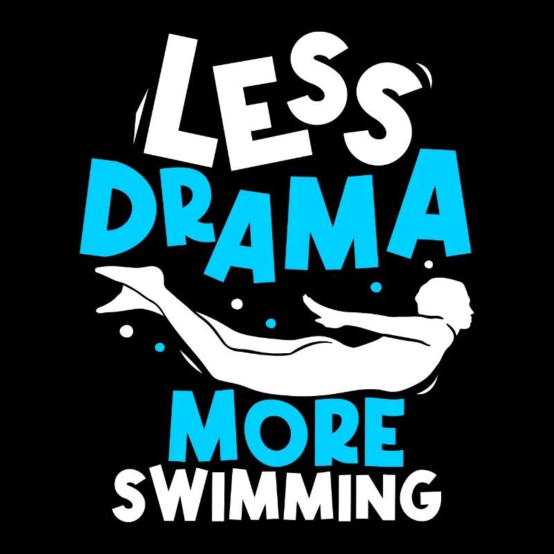Moins de drame Plus de natation Dictons de nageurs