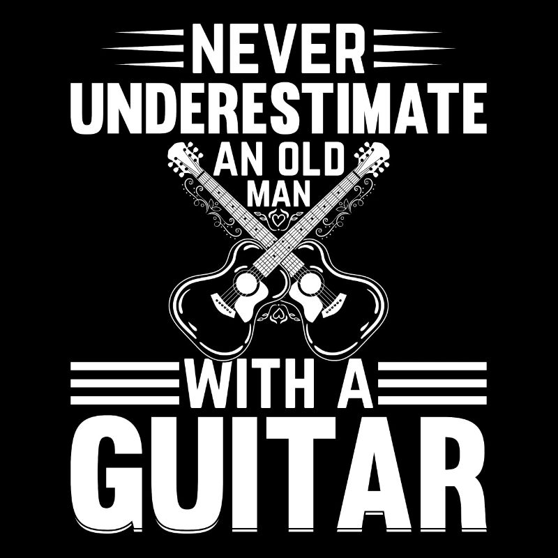 Guitar Player - Never Underestimate An Old Man Wit