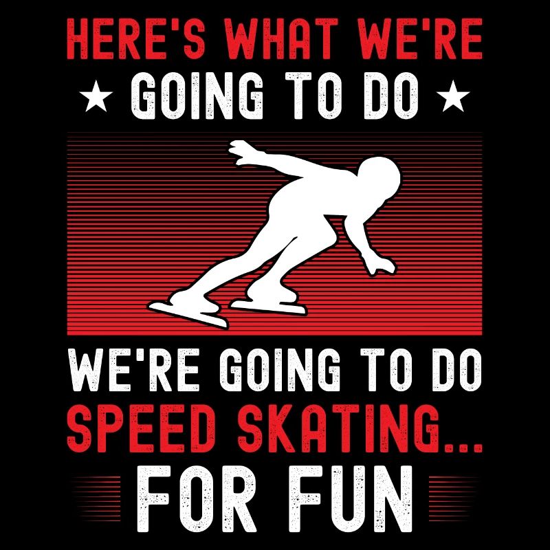 do we're going to do speed skating