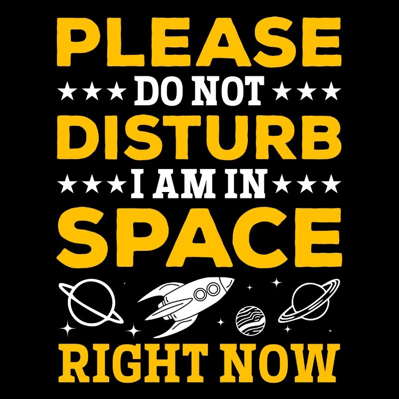S’il vous plaît ne pas déranger Je suis dans l’espace en ce moment - Sp