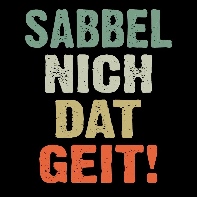 Sabbel Nich Dat Geit