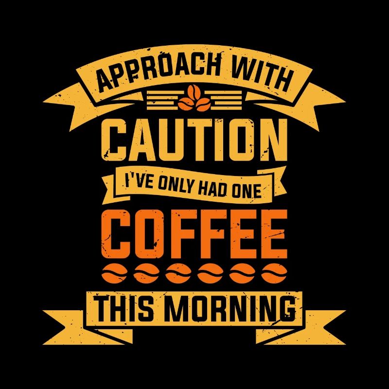 Approach with caution I have today