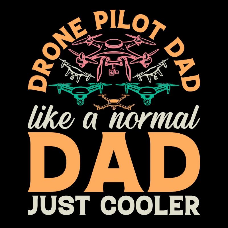 Drone - Drone Pilot Dad Like A Normal Dad Just Coo